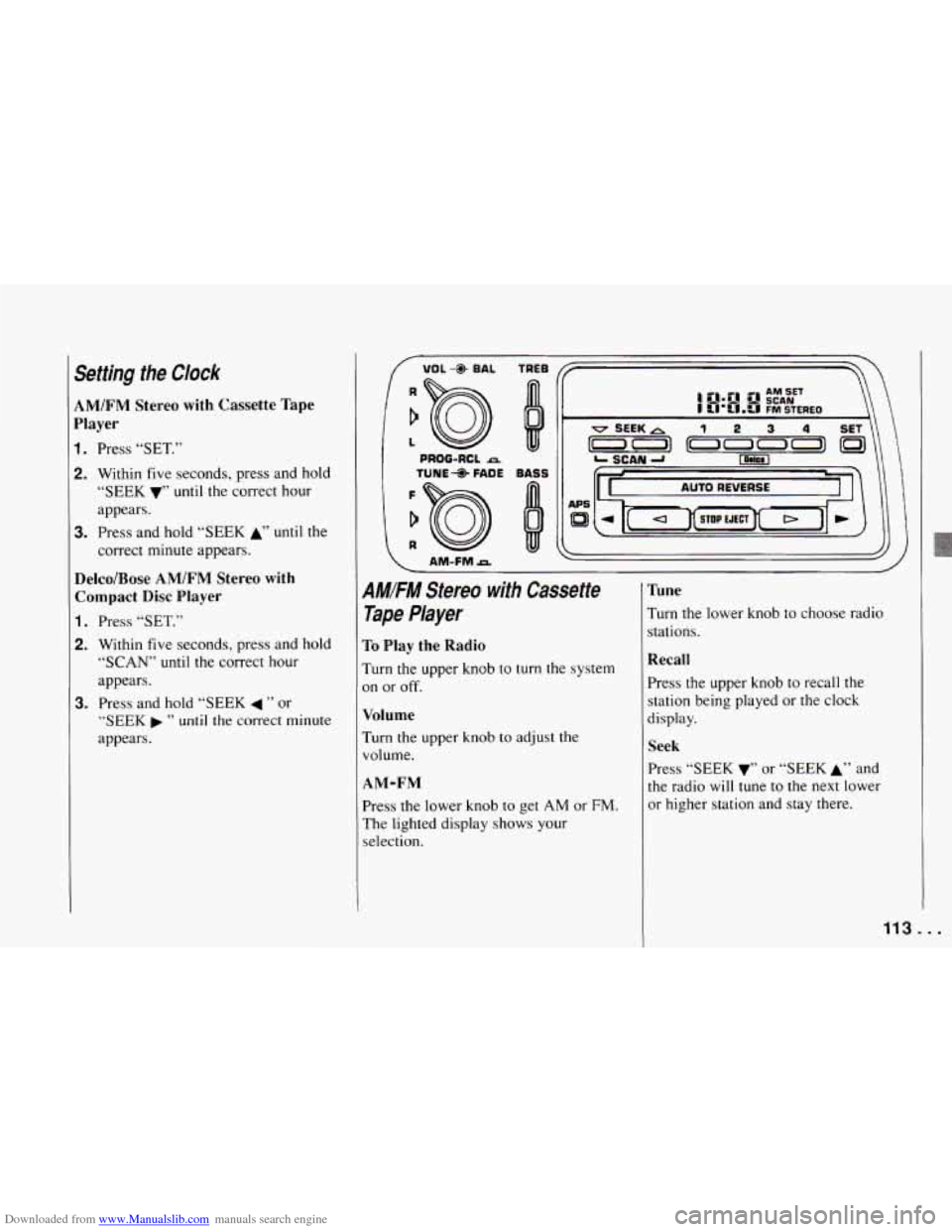 CHEVROLET CAMARO 1994 4.G Owners Manual Downloaded from www.Manualslib.com manuals search engine I Setting  the  Clock 
AM/FM  Stereo  with  Cassette  Tape 
Player 
1. Press  “SET.” 
2. Within five seconds, press and hold 
“SEEK 
V’