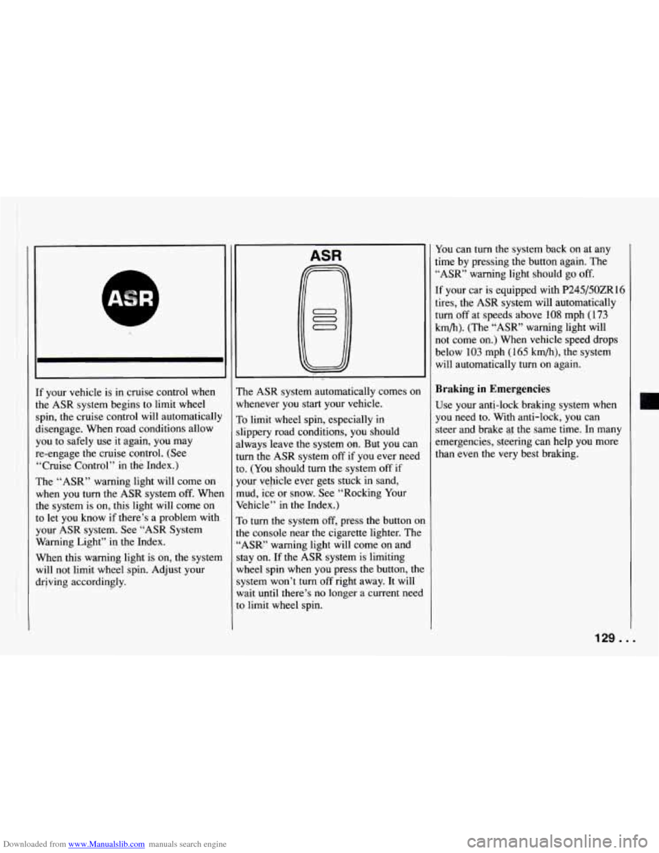 CHEVROLET CAMARO 1994 4.G Owners Manual Downloaded from www.Manualslib.com manuals search engine ‘I i 
If your vehicle  is in  cruise  control when 
the  ASR  system begins 
to limit wheel 
spin,  the  cruise  control will automaticallq 
