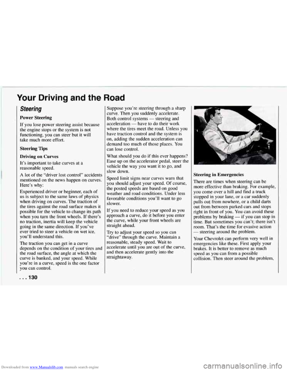 CHEVROLET CAMARO 1994 4.G Owners Manual Downloaded from www.Manualslib.com manuals search engine Your Driving and the Road 
Steering 
Power Steering 
If you  lase  power steering  assist because 
the engine stops  or the system 
is not 
fun