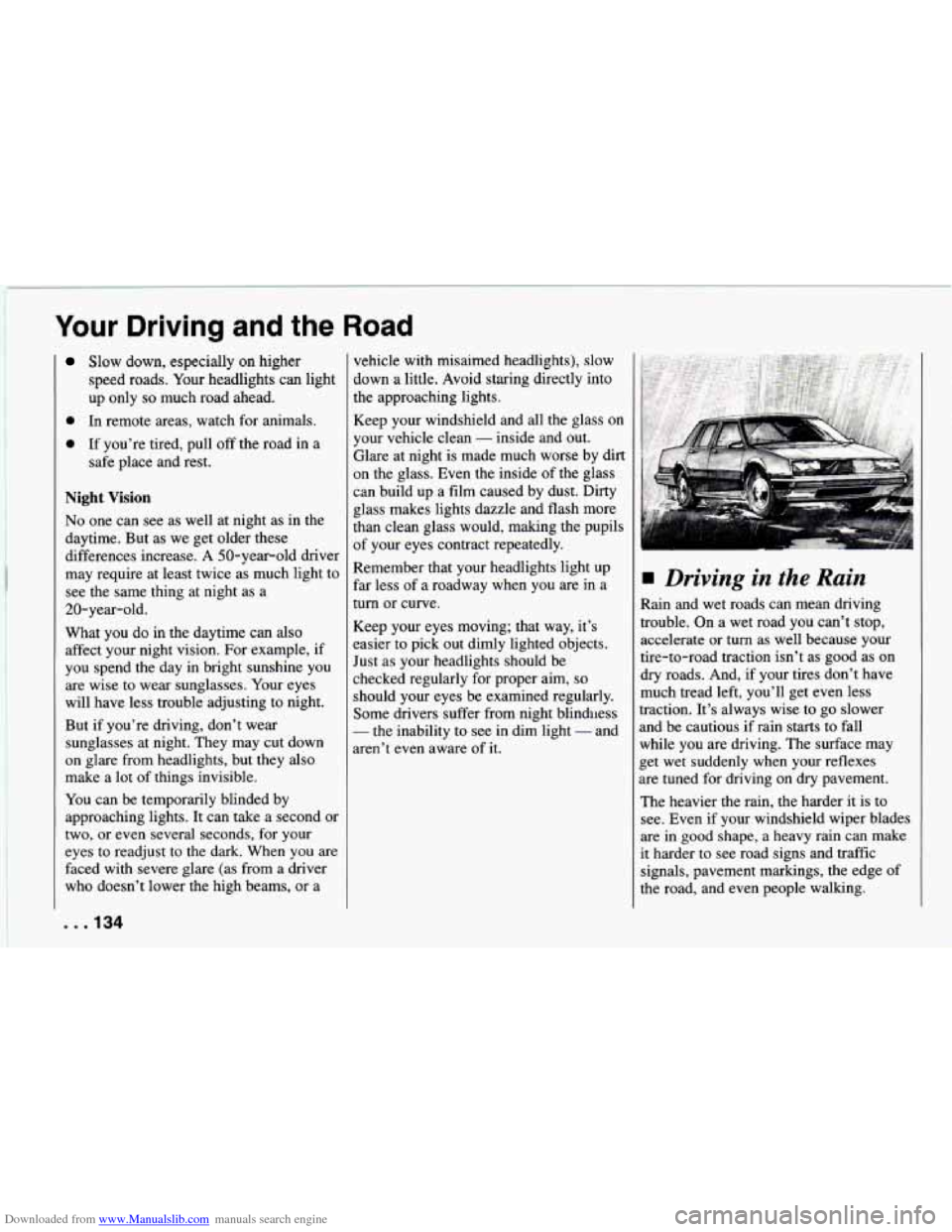CHEVROLET CAMARO 1994 4.G Owners Manual Downloaded from www.Manualslib.com manuals search engine Your Driving and the Road 
Slow down, especially on higher 
speed roads.  Your headlights 
can light 
up  only 
so much  road  ahead. 
0 In rem