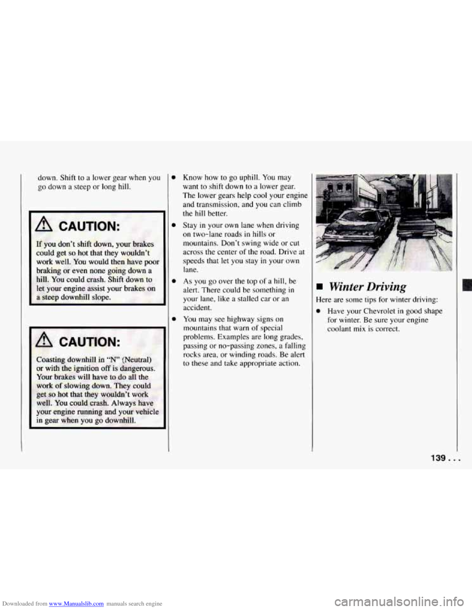 CHEVROLET CAMARO 1994 4.G Owners Manual Downloaded from www.Manualslib.com manuals search engine down. Shift to a lower gear when you
go down a steep or long hill.
If you don’t shift down, your brakes
could get so hot that they CHEVROLET CAMARO 1994 4.G Owners Manual Downloaded from www.Manualslib.com manuals search engine down. Shift to a lower gear when you
go down a steep or long hill.
If you don’t shift down, your brakes
could get so hot that they