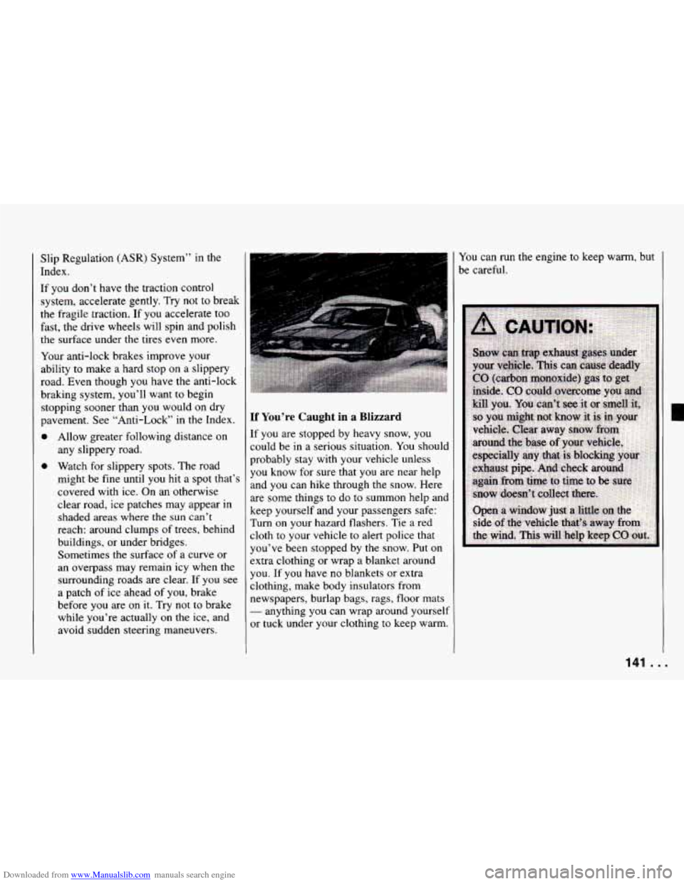 CHEVROLET CAMARO 1994 4.G Owners Manual Downloaded from www.Manualslib.com manuals search engine Slip Regulation (ASR) System” in the
Index.
If you don’t have the traction control
system, accelerate gently. Try not to break
th CHEVROLET CAMARO 1994 4.G Owners Manual Downloaded from www.Manualslib.com manuals search engine Slip Regulation (ASR) System” in the
Index.
If you don’t have the traction control
system, accelerate gently. Try not to break
th