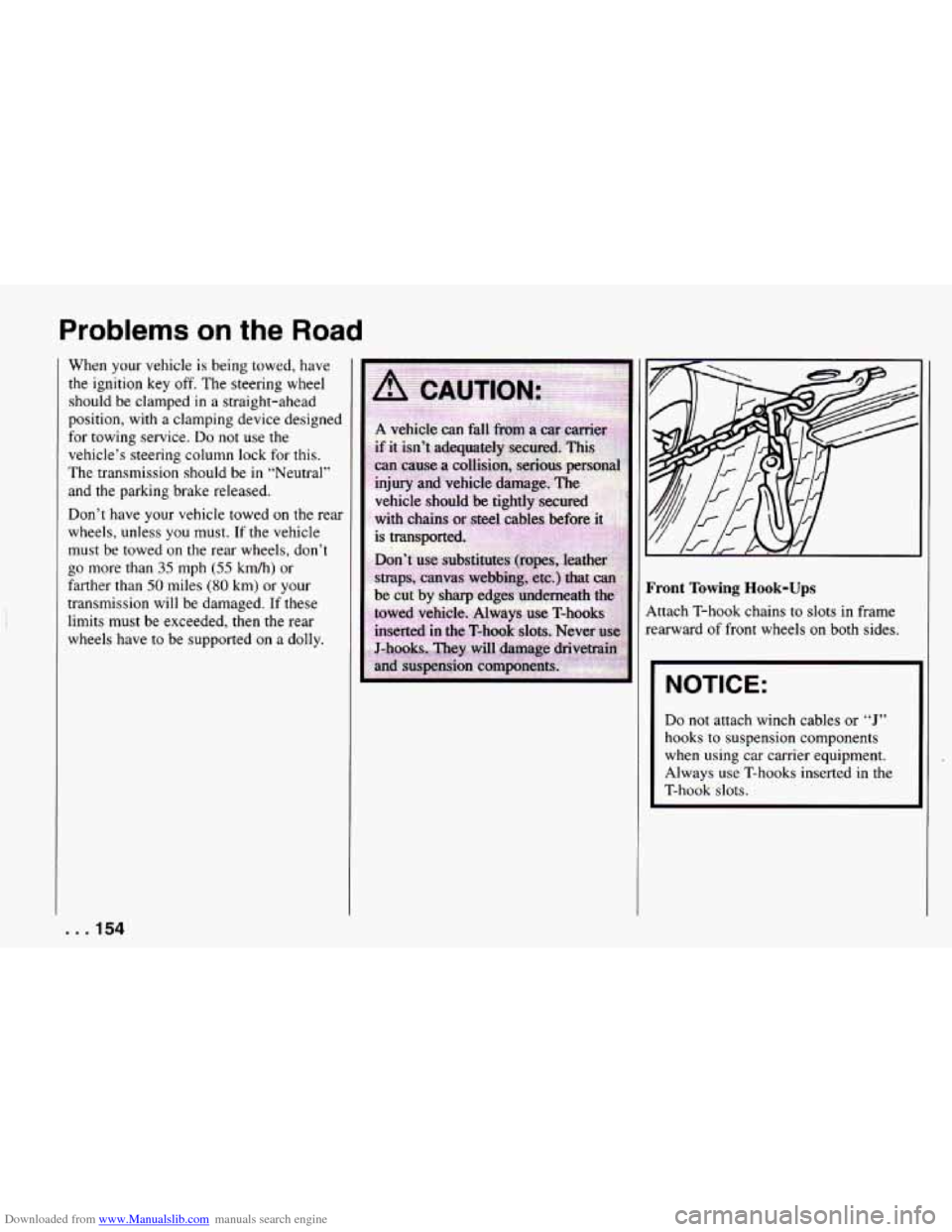 CHEVROLET CAMARO 1994 4.G Owners Manual Downloaded from www.Manualslib.com manuals search engine Problems on the Road
When your vehicle is being towed, have
the ignition key off. The steering wheel
should be clamped
in a straight-a CHEVROLET CAMARO 1994 4.G Owners Manual Downloaded from www.Manualslib.com manuals search engine Problems on the Road
When your vehicle is being towed, have
the ignition key off. The steering wheel
should be clamped
in a straight-a