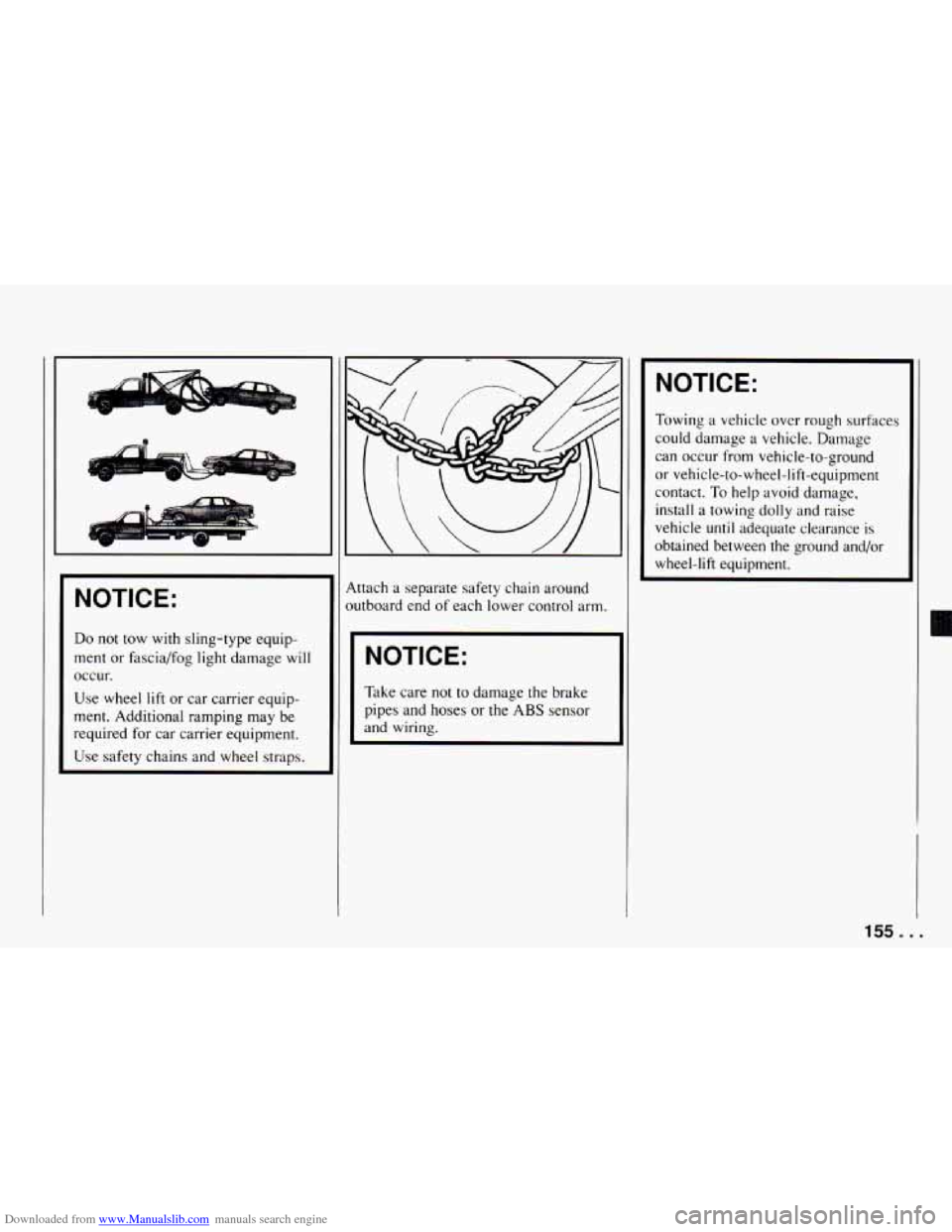 CHEVROLET CAMARO 1994 4.G Owners Manual Downloaded from www.Manualslib.com manuals search engine NOTICE: 
Do not  tow with sling-type  equip- 
ment  or  fascia/fog  light damage 
will 
occur. 
Use  wheel 
lift or  car  carrier  equip- 
ment