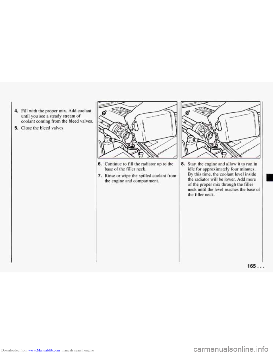 CHEVROLET CAMARO 1994 4.G Owners Manual Downloaded from www.Manualslib.com manuals search engine 4. Fill with the proper mix. Add coolant
until you see a steady stream of
coolant coming from the bleed valves.
5. Close the bleed CHEVROLET CAMARO 1994 4.G Owners Manual Downloaded from www.Manualslib.com manuals search engine 4. Fill with the proper mix. Add coolant
until you see a steady stream of
coolant coming from the bleed valves.
5. Close the bleed