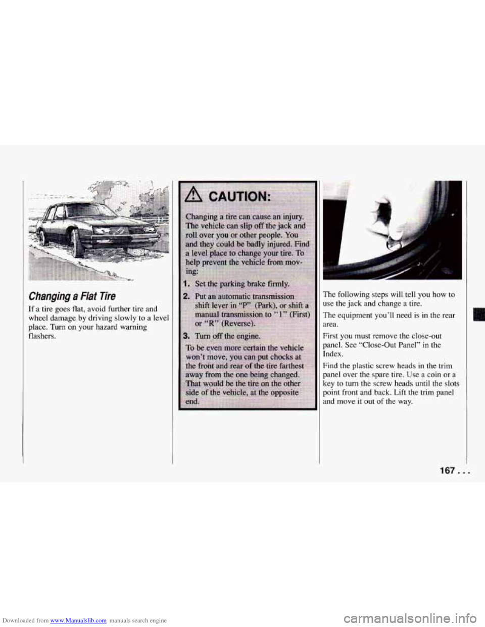 CHEVROLET CAMARO 1994 4.G Owners Manual Downloaded from www.Manualslib.com manuals search engine Changing a Flat lire 
If a tire  goes flat, avoid further tire  and 
wheel  damage  by driving slowly to  a level 
place. 
Turn on  your  hazar