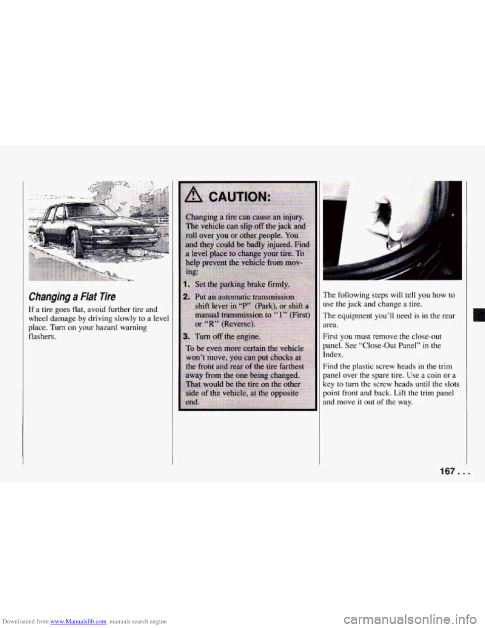 CHEVROLET CAMARO 1994 4.G Owners Manual Downloaded from www.Manualslib.com manuals search engine Changing a Flat lire
If a tire goes flat, avoid further tire and
wheel damage by driving slowly to a level
place.
Turn on your hazar CHEVROLET CAMARO 1994 4.G Owners Manual Downloaded from www.Manualslib.com manuals search engine Changing a Flat lire
If a tire goes flat, avoid further tire and
wheel damage by driving slowly to a level
place.
Turn on your hazar