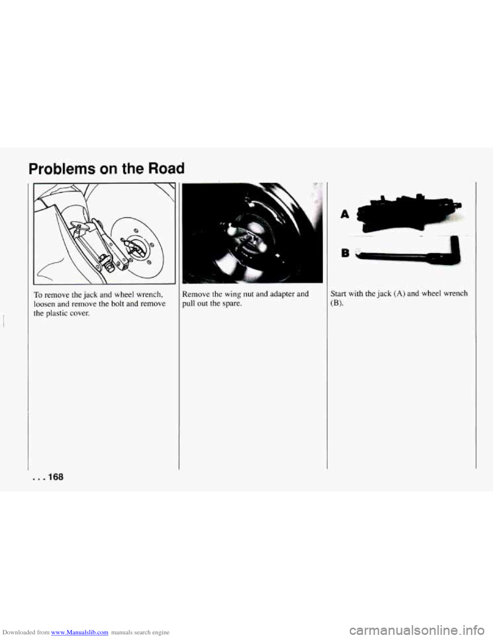 CHEVROLET CAMARO 1994 4.G Owners Manual Downloaded from www.Manualslib.com manuals search engine Problems on the Road
To remove the jack and wheel wrench,
loosen and remove the bolt and remove
the plastic cover.
.. .. . .
Remov CHEVROLET CAMARO 1994 4.G Owners Manual Downloaded from www.Manualslib.com manuals search engine Problems on the Road
To remove the jack and wheel wrench,
loosen and remove the bolt and remove
the plastic cover.
.. .. . .
Remov