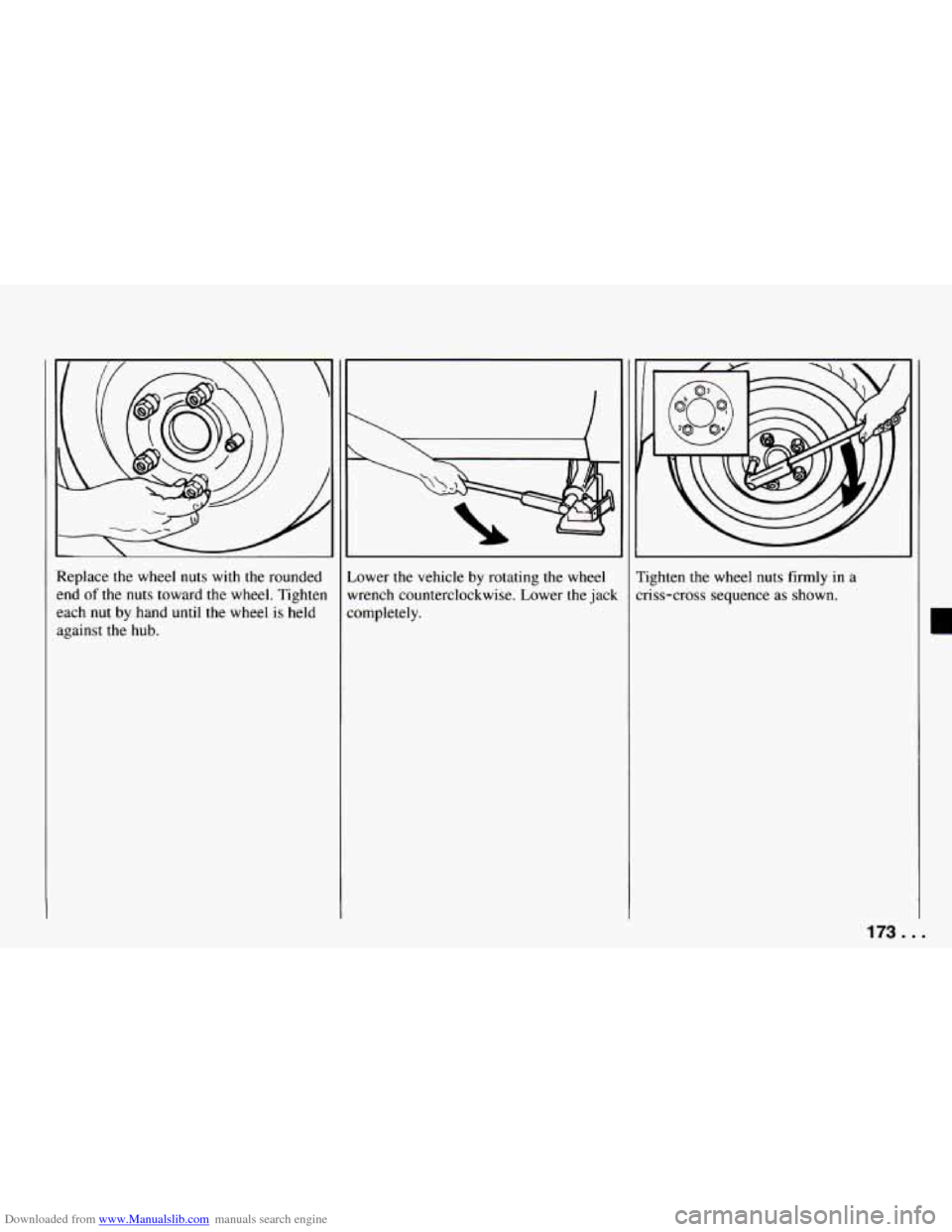 CHEVROLET CAMARO 1994 4.G Owners Manual Downloaded from www.Manualslib.com manuals search engine Replace the wheel  nuts with the rounded 
end 
of the nuts toward the wheel. Tighten 
each  nut by hand  until  the wheel  is held 
against the