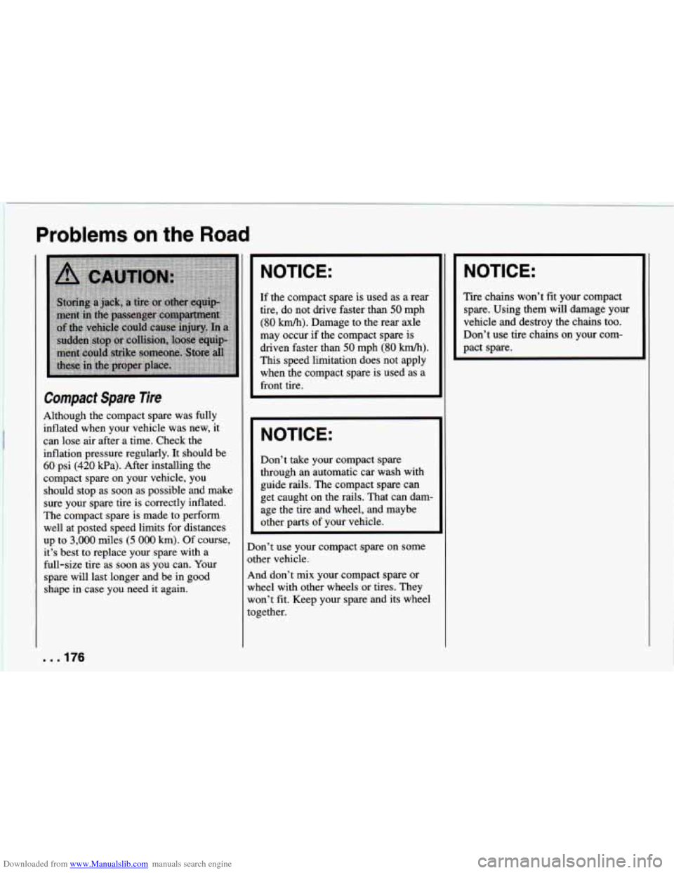 CHEVROLET CAMARO 1994 4.G Owners Manual Downloaded from www.Manualslib.com manuals search engine Problems on the Road 
Compact  Spare  Tire 
Although the compact spare was fully 
inflated  when your vehicle was  new,  it 
can lose air after