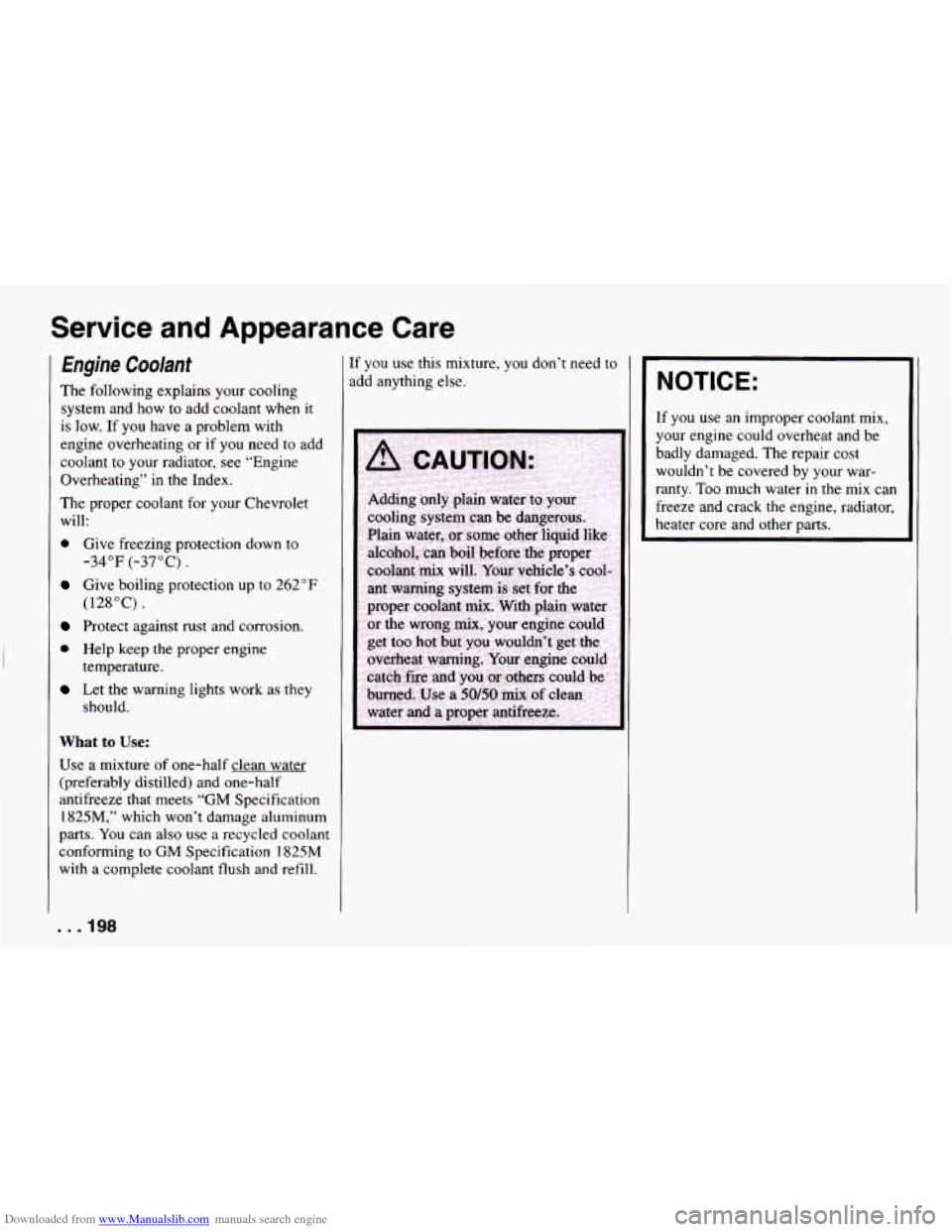 CHEVROLET CAMARO 1994 4.G Owners Manual Downloaded from www.Manualslib.com manuals search engine Service and Appearance  Care 
Engine Coolant 
The following explains your cooling 
system and  how to add  coolant  when 
it 
is low. If you  h
