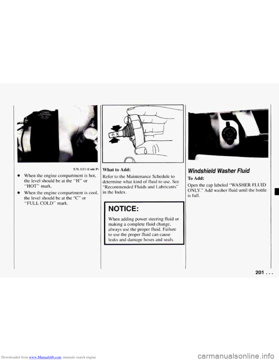 CHEVROLET CAMARO 1994 4.G Owners Manual Downloaded from www.Manualslib.com manuals search engine 0 
0 
5.7L LTl (Code P) 
When  the engine compartment  is  hot, 
the  level  should  be  at  the 
“H” or 
“HOT” mark. 
When  the  engin