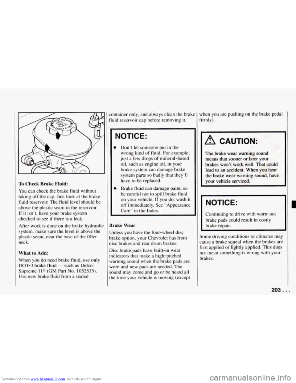 CHEVROLET CAMARO 1994 4.G Owners Manual Downloaded from www.Manualslib.com manuals search engine To Check Brake Fluid: 
You can check the brake fluid without 
taking  off the  cap.  Just look  at the brake 
fluid reservoir.  The fluid  leve
