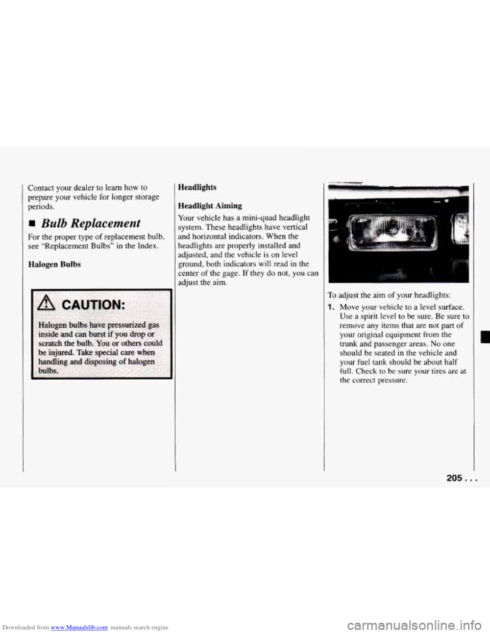 CHEVROLET CAMARO 1994 4.G Owners Manual Downloaded from www.Manualslib.com manuals search engine Contacr your dealer  to learn  how to 
prepare your vehicle  for longer  storage 
periods. 
Bulb Replacement 
For  the  proper type  of replace