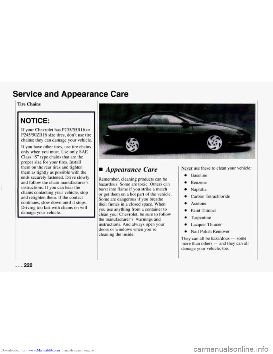 CHEVROLET CAMARO 1994 4.G Service Manual Downloaded from www.Manualslib.com manuals search engine Service  and  Appearance  Care 
rire Chains 
NOTICE: 
If your  Chevrolet  has  P235/55R16 or 
P245/50ZR16  size 
tires, don’t  use tire 
chai