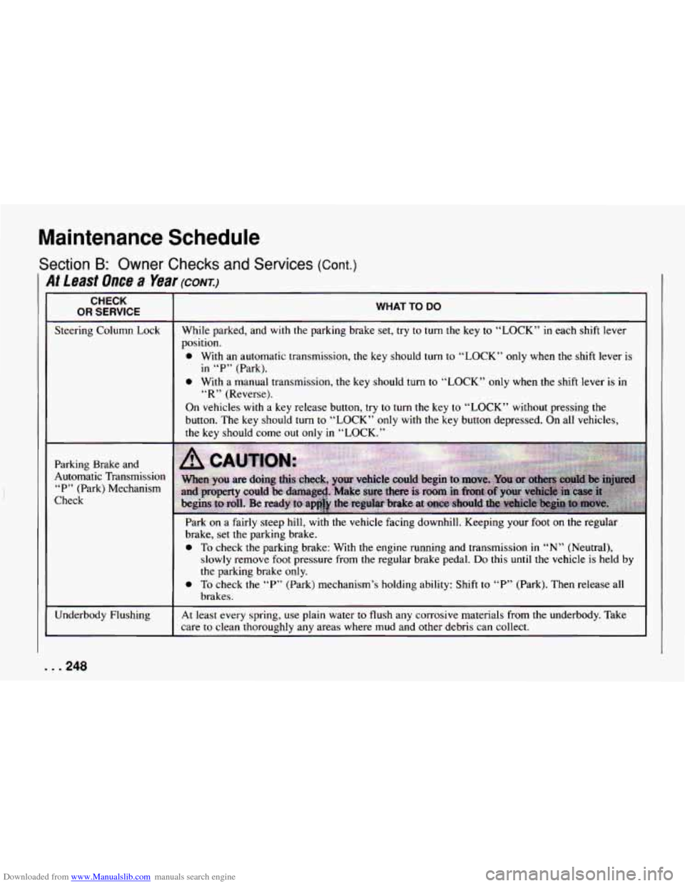 CHEVROLET CAMARO 1994 4.G Owners Manual Downloaded from www.Manualslib.com manuals search engine Maintenance  Schedule 
Section B: Owner Checks  and Services (Cont.) 
At Least  Once a Year (CONT.) 
CHECK 
OR SERVICE 
Steering Column  Lock 
