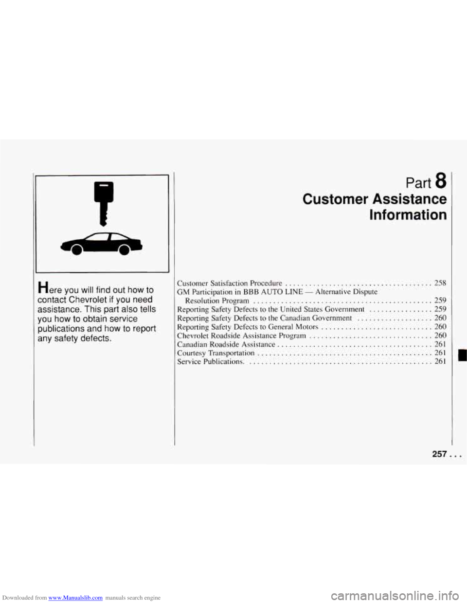 CHEVROLET CAMARO 1994 4.G Owners Manual Downloaded from www.Manualslib.com manuals search engine Here you will find out how to
contact Chevrolet
if you need
assistance. This part
also tells
you how to obtain service
publications CHEVROLET CAMARO 1994 4.G Owners Manual Downloaded from www.Manualslib.com manuals search engine Here you will find out how to
contact Chevrolet
if you need
assistance. This part
also tells
you how to obtain service
publications