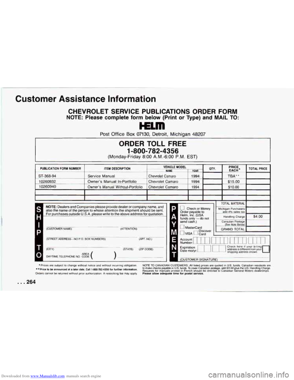 CHEVROLET CAMARO 1994 4.G Owners Manual Downloaded from www.Manualslib.com manuals search engine Customer Assistance Information
CHEVROLET SERVICE PUBLICATIONS ORDER FORM
NOTE: Please complete form below (Print or Type) and MAIL TO: CHEVROLET CAMARO 1994 4.G Owners Manual Downloaded from www.Manualslib.com manuals search engine Customer Assistance Information
CHEVROLET SERVICE PUBLICATIONS ORDER FORM
NOTE: Please complete form below (Print or Type) and MAIL TO: