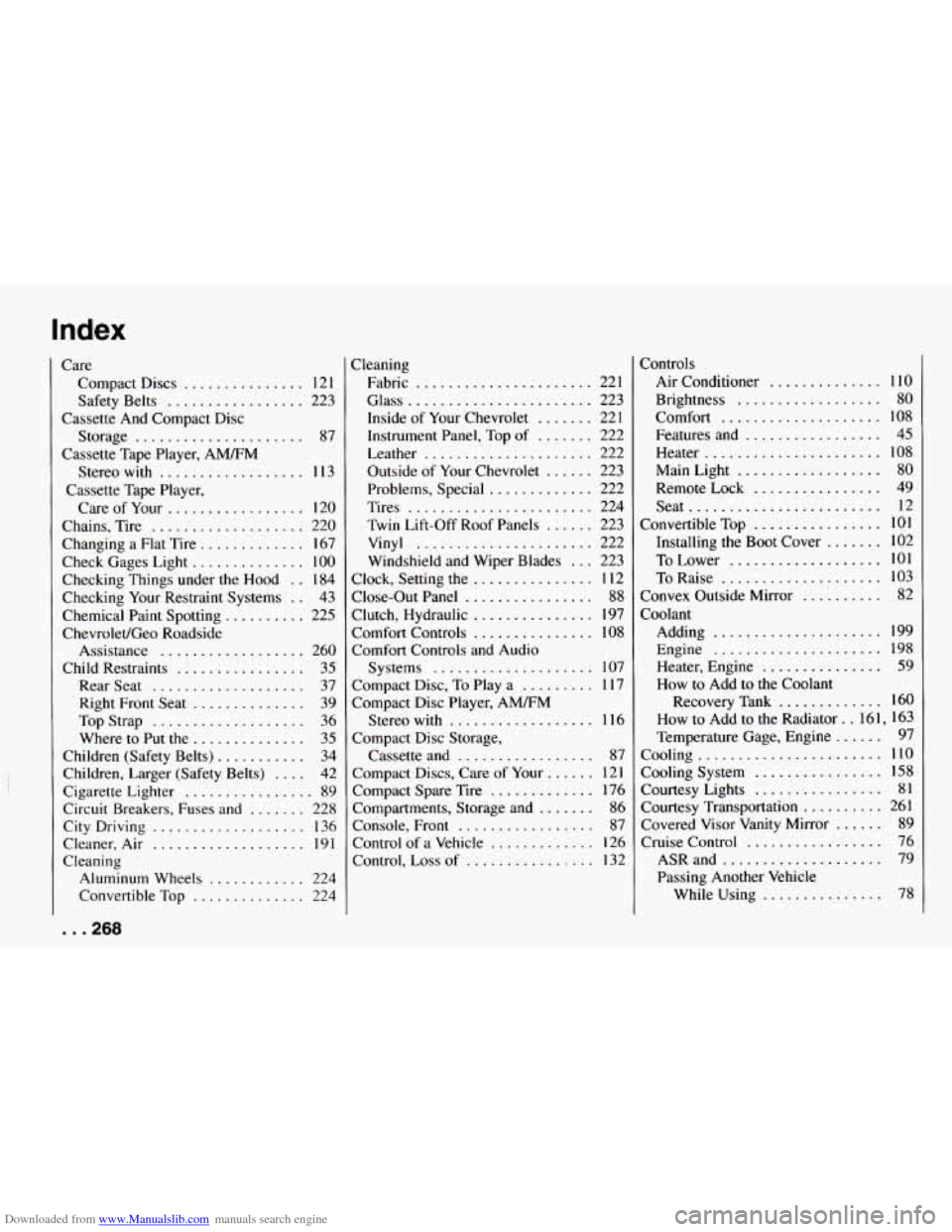 CHEVROLET CAMARO 1994 4.G Owners Manual Downloaded from www.Manualslib.com manuals search engine Index
Care Compact Discs
............... 121
Safety Belts
................. 223
Cassette And Compact Disc
Storage
.................... CHEVROLET CAMARO 1994 4.G Owners Manual Downloaded from www.Manualslib.com manuals search engine Index
Care Compact Discs
............... 121
Safety Belts
................. 223
Cassette And Compact Disc
Storage
....................