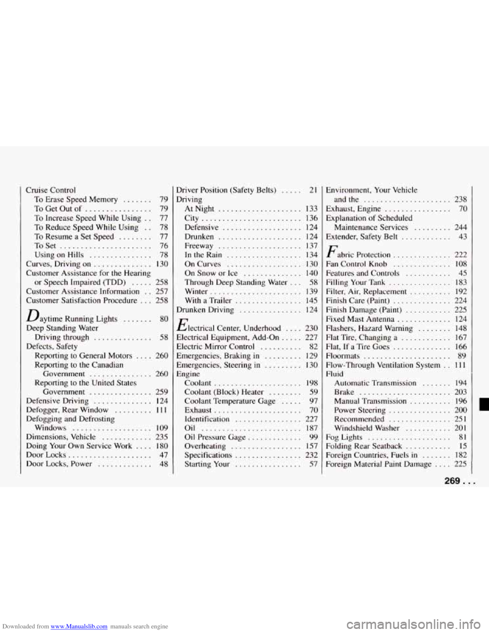 CHEVROLET CAMARO 1994 4.G Owners Manual Downloaded from www.Manualslib.com manuals search engine Cruise Control To Erase Speed Memory
....... 79
To Get Out of
................ 79
To Increase Speed While Using
. . 77
To Redu CHEVROLET CAMARO 1994 4.G Owners Manual Downloaded from www.Manualslib.com manuals search engine Cruise Control To Erase Speed Memory
....... 79
To Get Out of
................ 79
To Increase Speed While Using
. . 77
To Redu