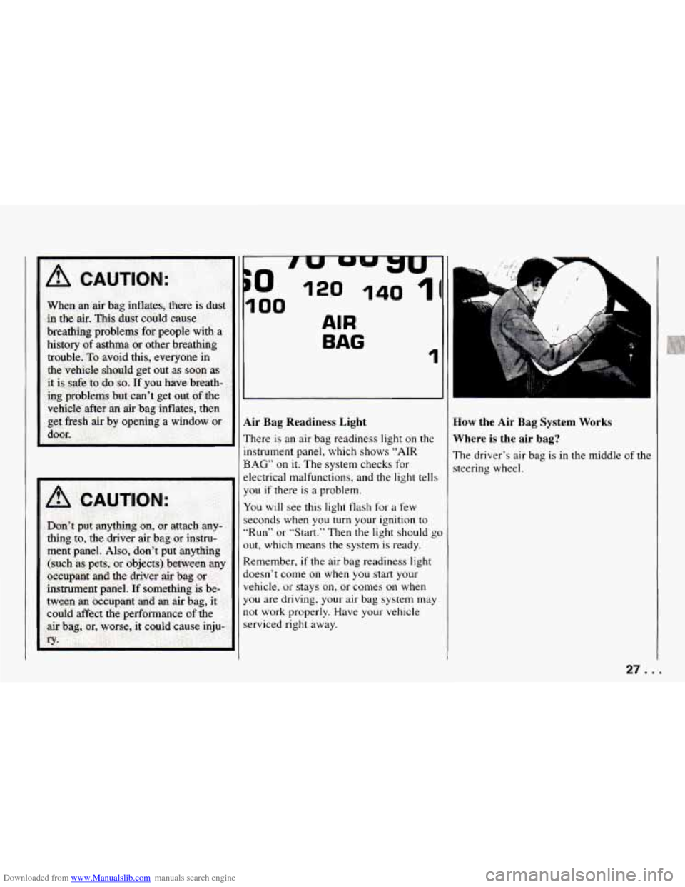 CHEVROLET CAMARO 1994 4.G Owners Manual Downloaded from www.Manualslib.com manuals search engine air bag, or, worse, it could cause inju- 
ry. .  . 
E 
ne 
Y 
k 
SC .. 
0 
R 
d 
V 
Y 
n 
SC 
A 
BAG 
1 
kir Bag  Readiness  Light 
’here  is