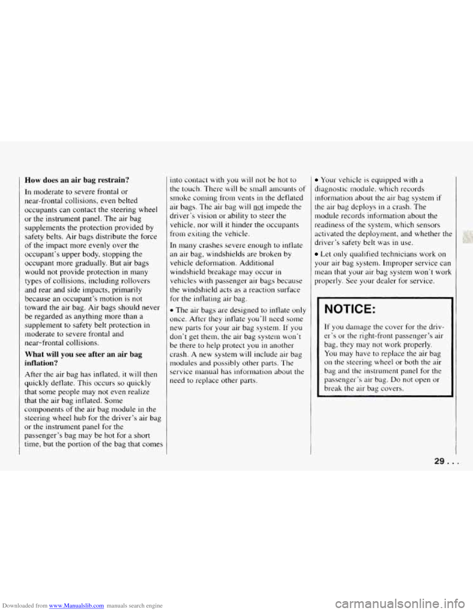 CHEVROLET CAMARO 1994 4.G Owners Manual Downloaded from www.Manualslib.com manuals search engine How does an air  bag  restrain? 
In moderate  to severe  frontal  or 
near-frontal  collisions, even belted 
occupants  can contact the  steeri