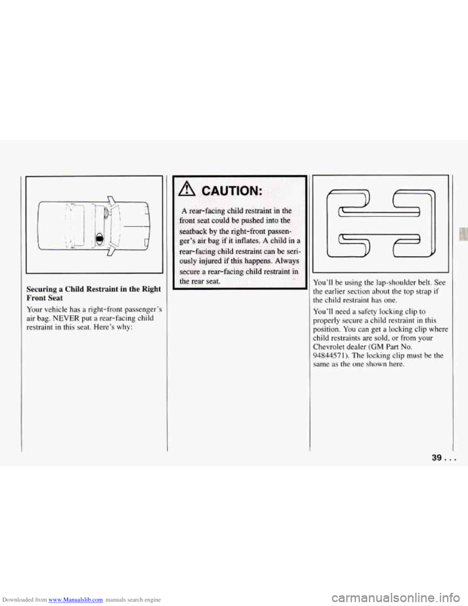 CHEVROLET CAMARO 1994 4.G Service Manual Downloaded from www.Manualslib.com manuals search engine Securing a Child  Restraint  in the  Right 
Front  Seat 
Your  vehicle  has a right-front  passenger: 
air bag.  NEVER  put  a rear-facing  ch