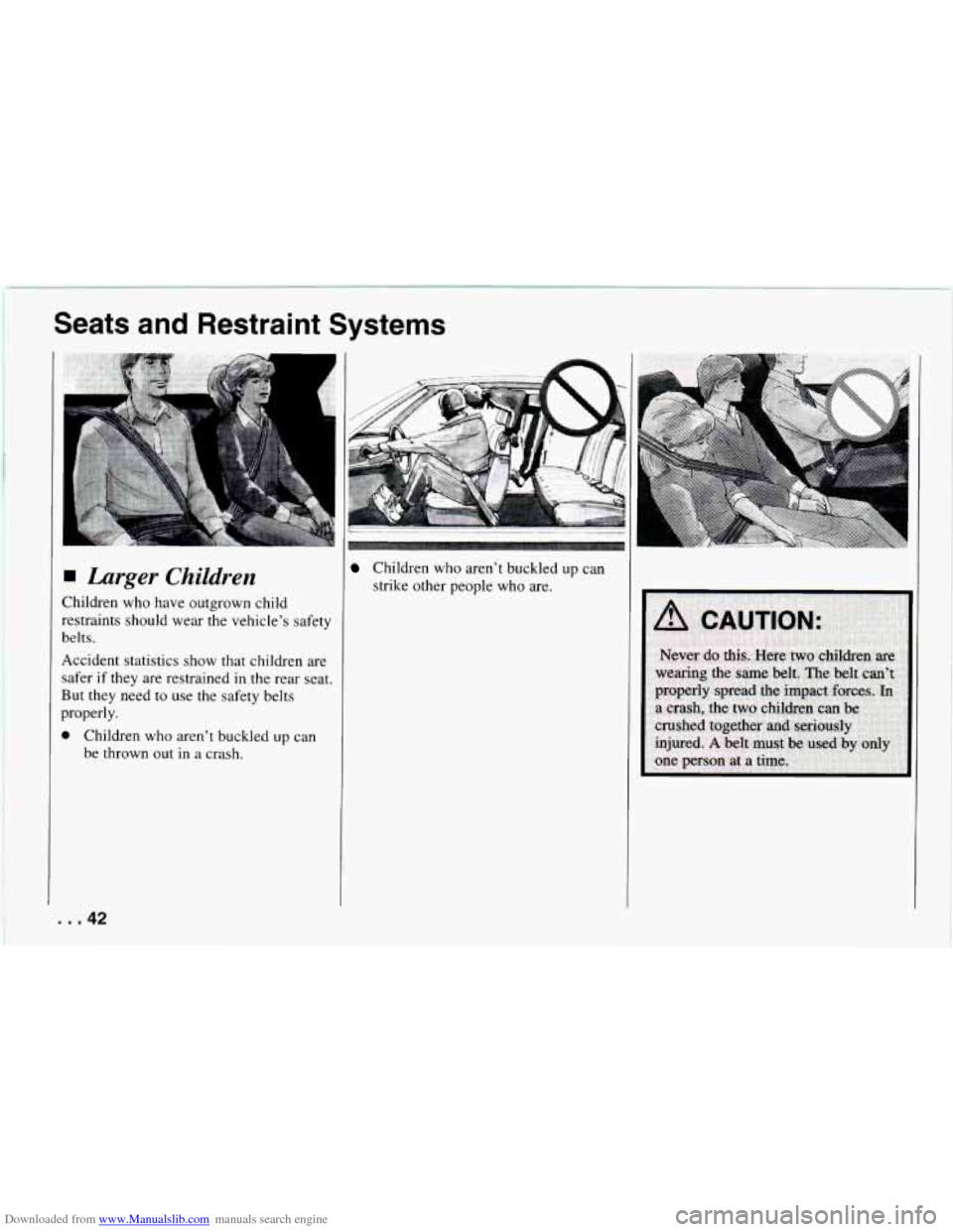 CHEVROLET CAMARO 1994 4.G Service Manual Downloaded from www.Manualslib.com manuals search engine Seats  and  Restraint Systems 
Larger Children 
Children  who  have  outgrown  child 
restraints  should  wear  the  vehicles  safety 
belts. 