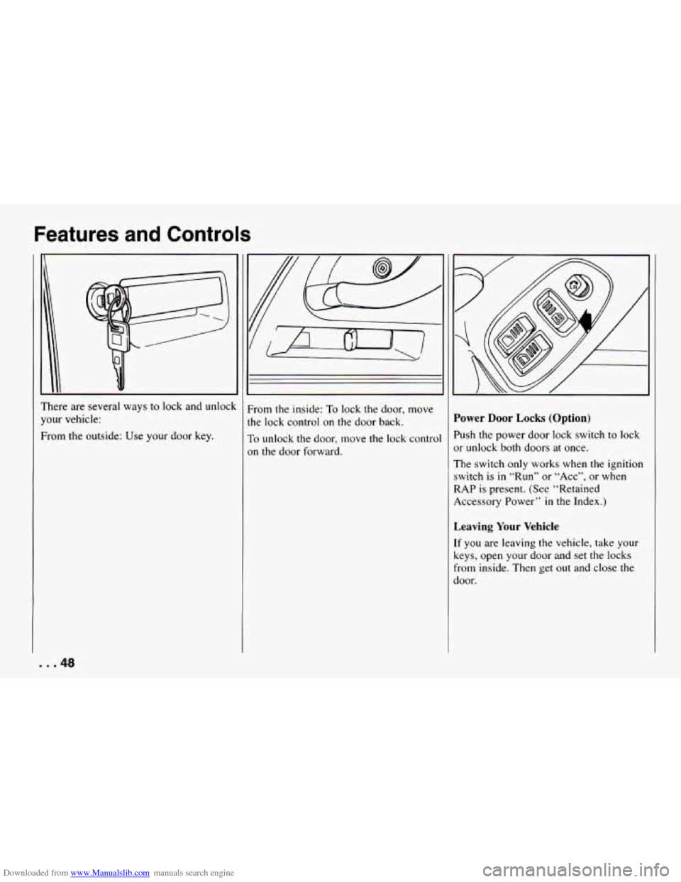 CHEVROLET CAMARO 1994 4.G Service Manual Downloaded from www.Manualslib.com manuals search engine Features and Controls
’here are several ways to lock and unlock
‘our vehicle:
?om the outside: Use your door key.
. .48
From CHEVROLET CAMARO 1994 4.G Service Manual Downloaded from www.Manualslib.com manuals search engine Features and Controls
’here are several ways to lock and unlock
‘our vehicle:
?om the outside: Use your door key.
. .48
From