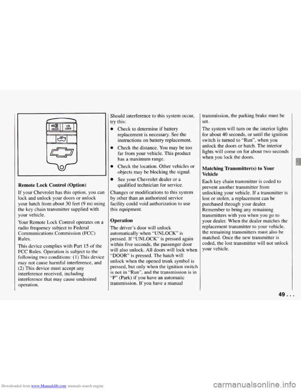 CHEVROLET CAMARO 1994 4.G Workshop Manual Downloaded from www.Manualslib.com manuals search engine I9
Remote Lock Control (Option)
If your Chevrolet has this option, you can
lock and unlock your doors or unlock
your hatch from a CHEVROLET CAMARO 1994 4.G Workshop Manual Downloaded from www.Manualslib.com manuals search engine I9
Remote Lock Control (Option)
If your Chevrolet has this option, you can
lock and unlock your doors or unlock
your hatch from a
