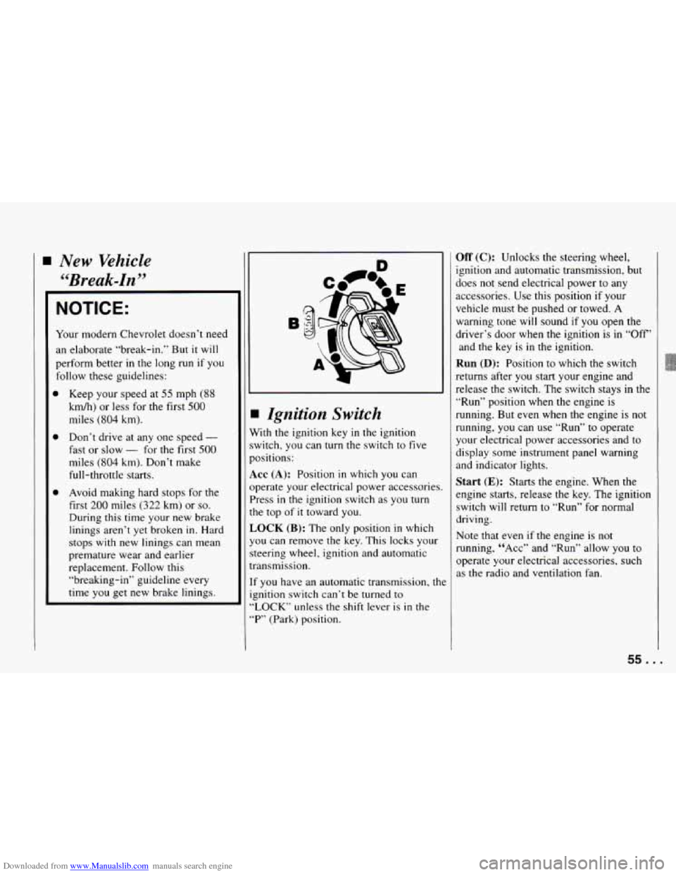 CHEVROLET CAMARO 1994 4.G Owners Manual Downloaded from www.Manualslib.com manuals search engine New Vehicle 
“Break-In” 
NOTICE: 
Your  modern  Chevrolet doesn’t  need 
an elaborate “break-in.”  But  it  will 
perform better 
in 