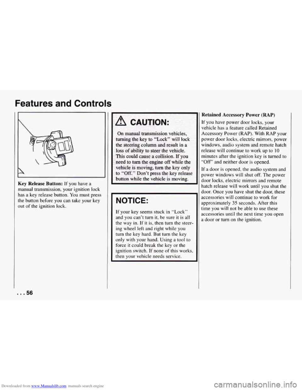 CHEVROLET CAMARO 1994 4.G Workshop Manual Downloaded from www.Manualslib.com manuals search engine Features and Controls
Key Release Button: If you have a
manual transmission, your ignition lock
has a key release button.
You m CHEVROLET CAMARO 1994 4.G Workshop Manual Downloaded from www.Manualslib.com manuals search engine Features and Controls
Key Release Button: If you have a
manual transmission, your ignition lock
has a key release button.
You m