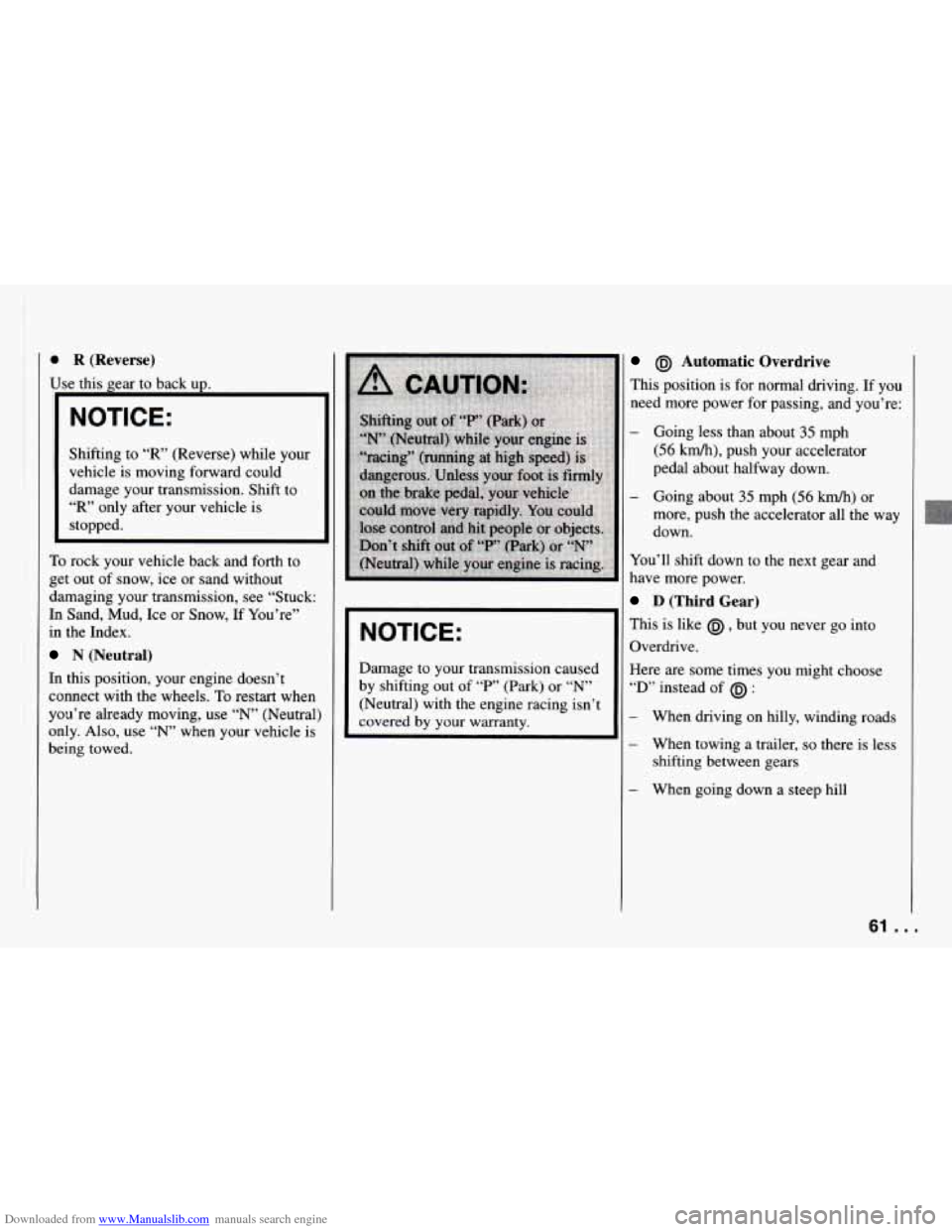 CHEVROLET CAMARO 1994 4.G Repair Manual Downloaded from www.Manualslib.com manuals search engine i
0 R (Reverse)
$e this gear to back up.
NOTICE:
Shifting to “R’ (Reverse) while your
vehicle is moving forward could
damage your t CHEVROLET CAMARO 1994 4.G Repair Manual Downloaded from www.Manualslib.com manuals search engine i
0 R (Reverse)
$e this gear to back up.
NOTICE:
Shifting to “R’ (Reverse) while your
vehicle is moving forward could
damage your t