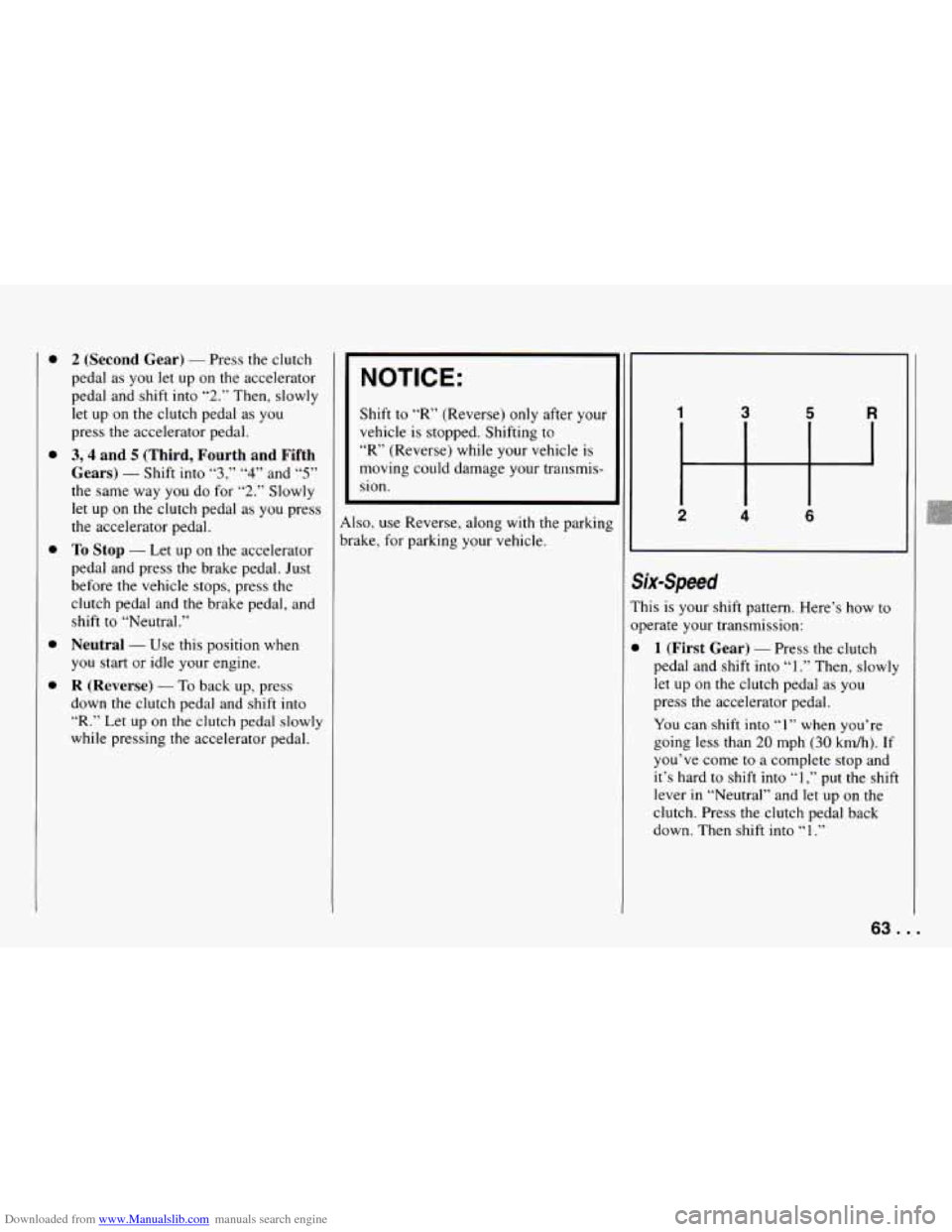 CHEVROLET CAMARO 1994 4.G Repair Manual Downloaded from www.Manualslib.com manuals search engine 0
0
0
0
0
2 (Second Gear) - Press the clutch
pedal as you let up on the accelerator
pedal and shift into
“2.” Then, slowly
let CHEVROLET CAMARO 1994 4.G Repair Manual Downloaded from www.Manualslib.com manuals search engine 0
0
0
0
0
2 (Second Gear) - Press the clutch
pedal as you let up on the accelerator
pedal and shift into
“2.” Then, slowly
let