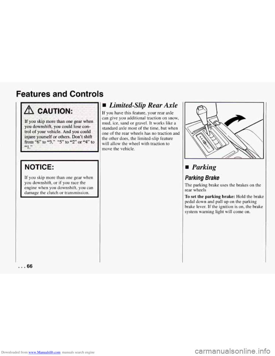 CHEVROLET CAMARO 1994 4.G Repair Manual Downloaded from www.Manualslib.com manuals search engine Features and Controls
I NOTICE:
I
If you skip more than one gear when
you downshift, or if you race the
engine when
you downshift CHEVROLET CAMARO 1994 4.G Repair Manual Downloaded from www.Manualslib.com manuals search engine Features and Controls
I NOTICE:
I
If you skip more than one gear when
you downshift, or if you race the
engine when
you downshift
