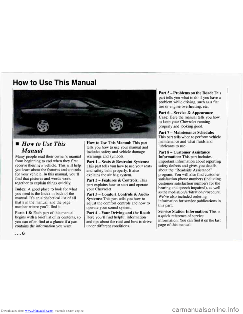 CHEVROLET CAMARO 1994 4.G Owners Manual Downloaded from www.Manualslib.com manuals search engine How to Use This Manual 
How to Use This 
Manual 
Many people  read  their  owner’s manual 
from  beginning  to end  when  they first 
receive