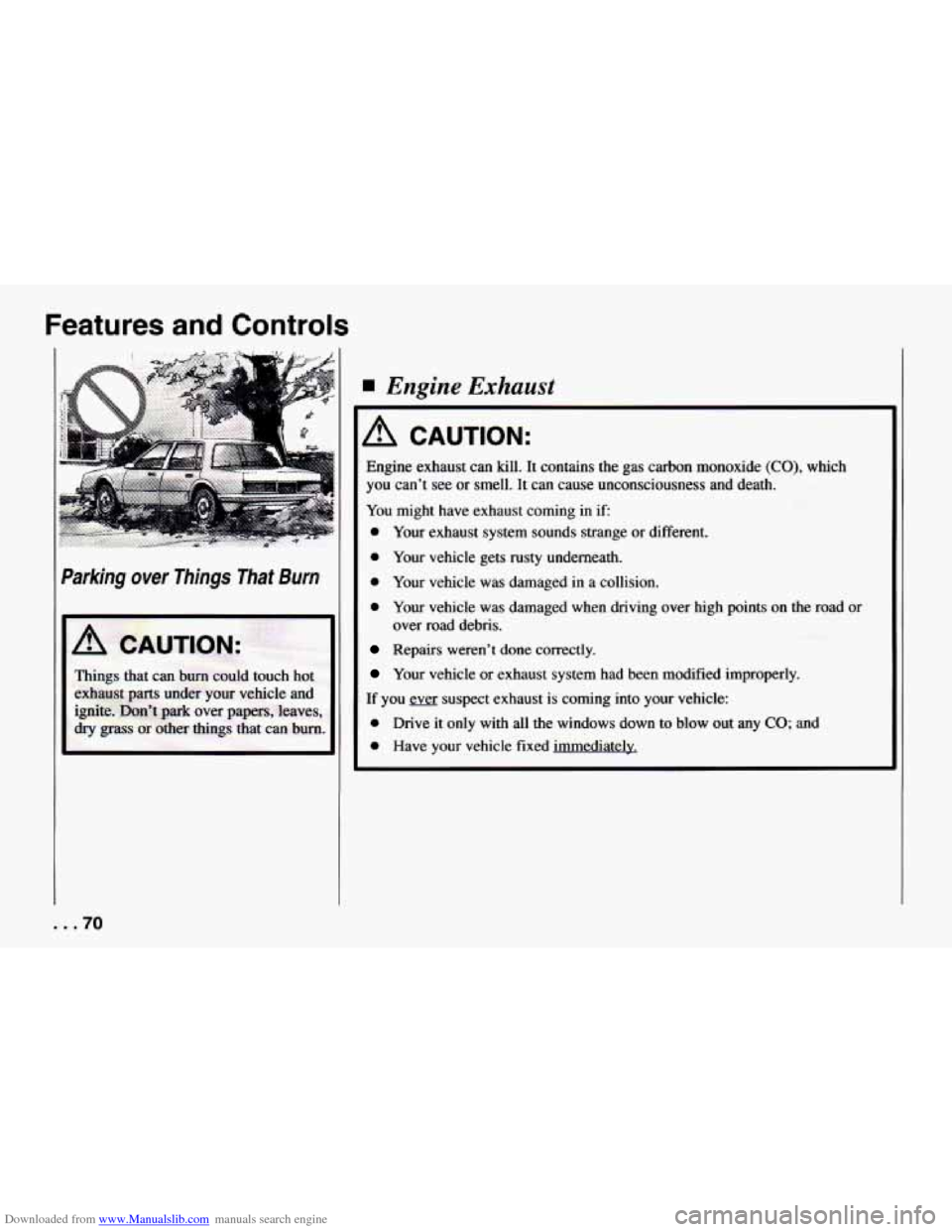 CHEVROLET CAMARO 1994 4.G Manual PDF Downloaded from www.Manualslib.com manuals search engine Features and Controls
4 Engine Exhaust
Things that can burn could touch hot
exhaust
parts under yaw vehicle and
ignite, Don’t park CHEVROLET CAMARO 1994 4.G Manual PDF Downloaded from www.Manualslib.com manuals search engine Features and Controls
4 Engine Exhaust
Things that can burn could touch hot
exhaust
parts under yaw vehicle and
ignite, Don’t park