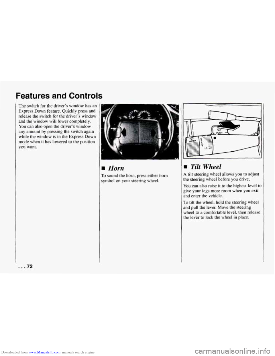 CHEVROLET CAMARO 1994 4.G Manual PDF Downloaded from www.Manualslib.com manuals search engine Features and Controls
The switch for the drivers window has an
Express
Down feature. Quickly press and
release the switch for the CHEVROLET CAMARO 1994 4.G Manual PDF Downloaded from www.Manualslib.com manuals search engine Features and Controls
The switch for the drivers window has an
Express
Down feature. Quickly press and
release the switch for the