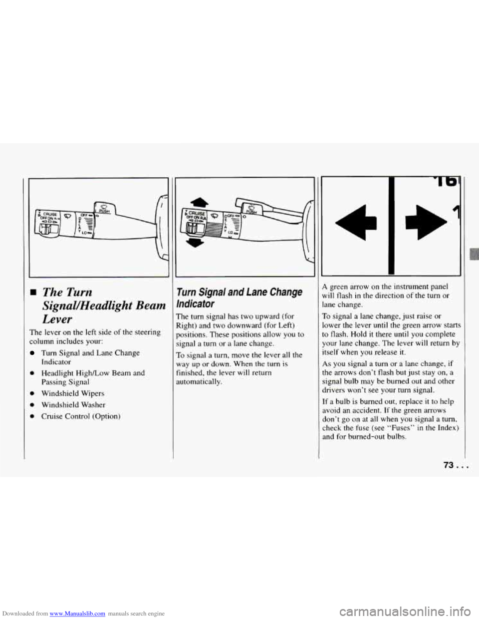 CHEVROLET CAMARO 1994 4.G Owners Manual Downloaded from www.Manualslib.com manuals search engine The Turn
Signal’Headlight Beam
Lever
The lever on the left side of the steering
column includes your:
Turn Signal and Lane Chang CHEVROLET CAMARO 1994 4.G Owners Manual Downloaded from www.Manualslib.com manuals search engine The Turn
Signal’Headlight Beam
Lever
The lever on the left side of the steering
column includes your:
Turn Signal and Lane Chang