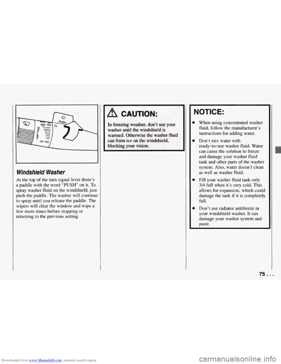 CHEVROLET CAMARO 1994 4.G Owners Manual Downloaded from www.Manualslib.com manuals search engine Windshield Washer
At the top of the turn signal lever there’s
a paddle with the word
“PUSH” on it. To
spray washer fluid on the w CHEVROLET CAMARO 1994 4.G Owners Manual Downloaded from www.Manualslib.com manuals search engine Windshield Washer
At the top of the turn signal lever there’s
a paddle with the word
“PUSH” on it. To
spray washer fluid on the w