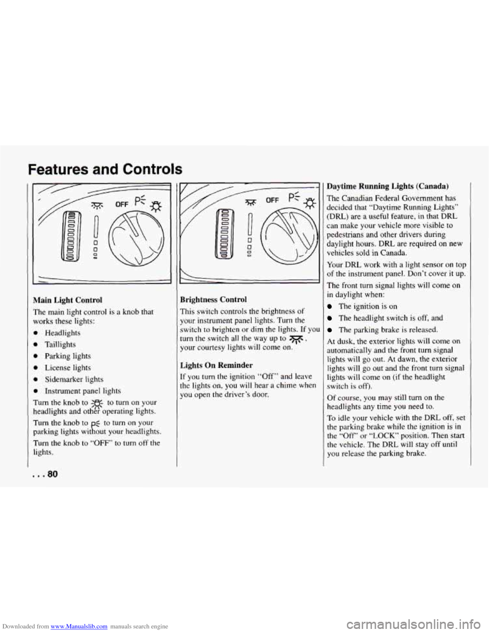 CHEVROLET CAMARO 1994 4.G Owners Manual Downloaded from www.Manualslib.com manuals search engine Features and Controls 
vlain Light  Control 
’he main  light  control  is a knob  that 
vorks  these lights: 
b Headlights 
b Taillights 
Par