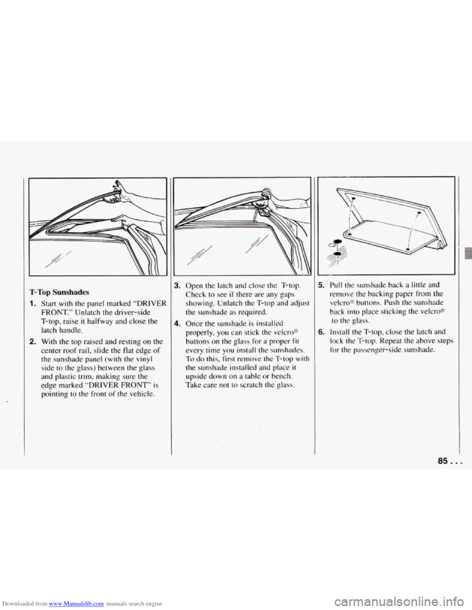 CHEVROLET CAMARO 1994 4.G Manual Online Downloaded from www.Manualslib.com manuals search engine T-Top Sunshades
1. Start with the panel marked “DRIVER
FRONT.” Unlatch the driver-side
T-top, raise
it halfway and close the
la CHEVROLET CAMARO 1994 4.G Manual Online Downloaded from www.Manualslib.com manuals search engine T-Top Sunshades
1. Start with the panel marked “DRIVER
FRONT.” Unlatch the driver-side
T-top, raise
it halfway and close the
la