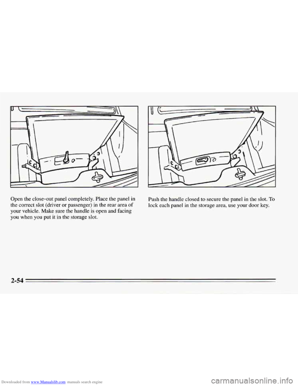 CHEVROLET CAMARO 1995 4.G Owners Manual Downloaded from www.Manualslib.com manuals search engine Open the close-out  panel  completely.  Place the  panel in 
the correct slot (driver  or passenger)  in  the  rear  area of 
your vehicle.  Ma