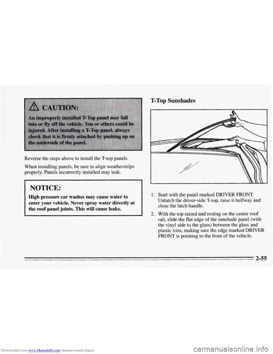CHEVROLET CAMARO 1995 4.G Owners Manual Downloaded from www.Manualslib.com manuals search engine I 
I NOTICE: 1 
High  pressure  car  washes  may  cause  water to 
enter your vehicle.  Never  spray  water  directly  at 
the  roof  panel  jo