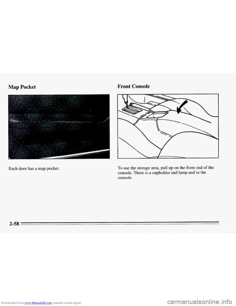CHEVROLET CAMARO 1995 4.G Owners Manual Downloaded from www.Manualslib.com manuals search engine Map Pocket Front Console 
L 
Each door has a map pocket. To use the storage  area,  pull up on the  front  end  of  the 
console.  There  is 
a