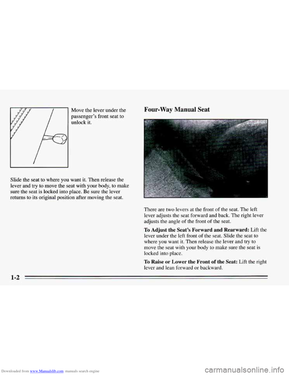 CHEVROLET CAMARO 1995 4.G User Guide Downloaded from www.Manualslib.com manuals search engine Move the lever  under  the 
passenger’s  front 
seat to 
unlock it. 
Slide  the seat to where  you want  it. Then release  the 
lever  and  t
