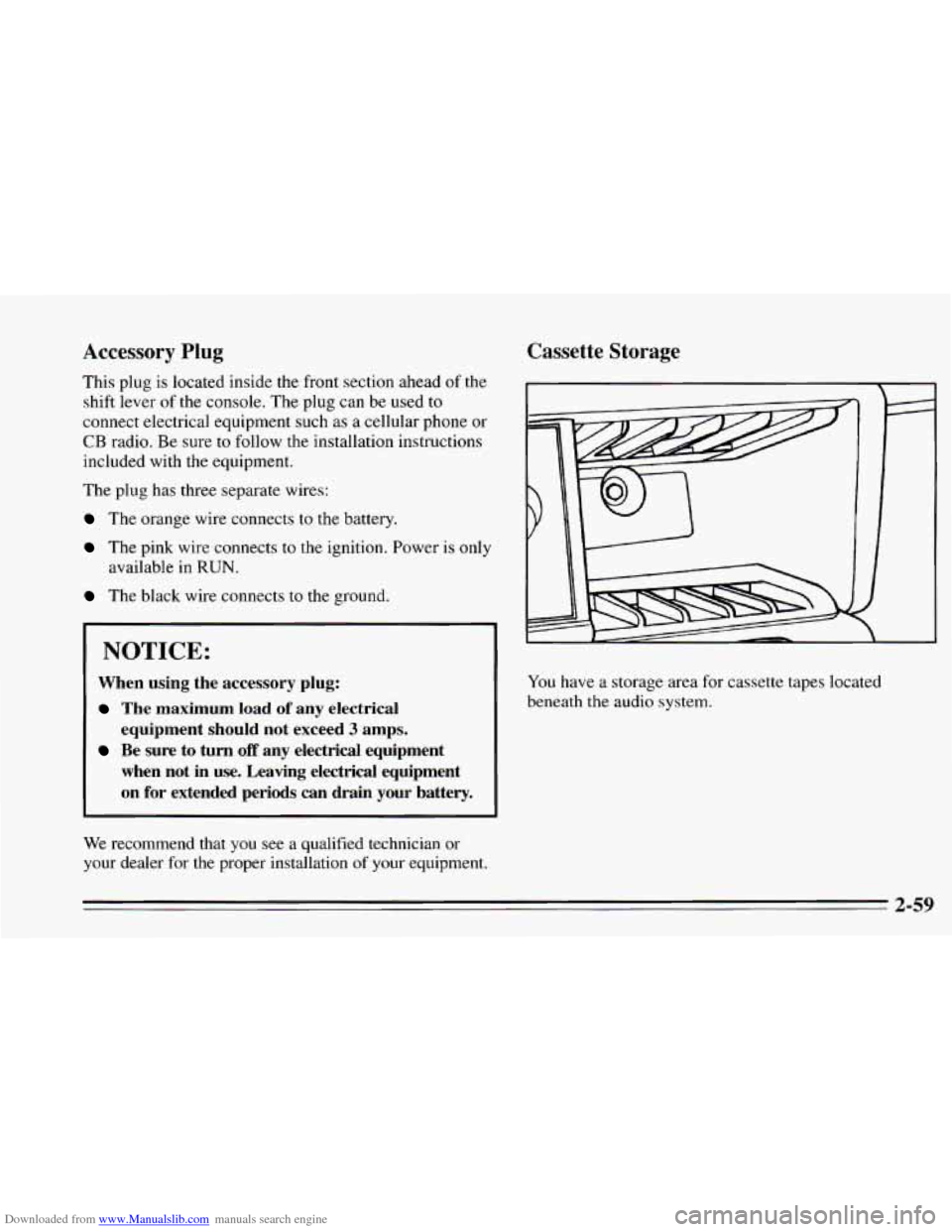 CHEVROLET CAMARO 1995 4.G Owners Manual Downloaded from www.Manualslib.com manuals search engine Accessory Plug
This plug is located inside the front section ahead of the
shift lever of
the console. The plug can be used to
conn CHEVROLET CAMARO 1995 4.G Owners Manual Downloaded from www.Manualslib.com manuals search engine Accessory Plug
This plug is located inside the front section ahead of the
shift lever of
the console. The plug can be used to
conn