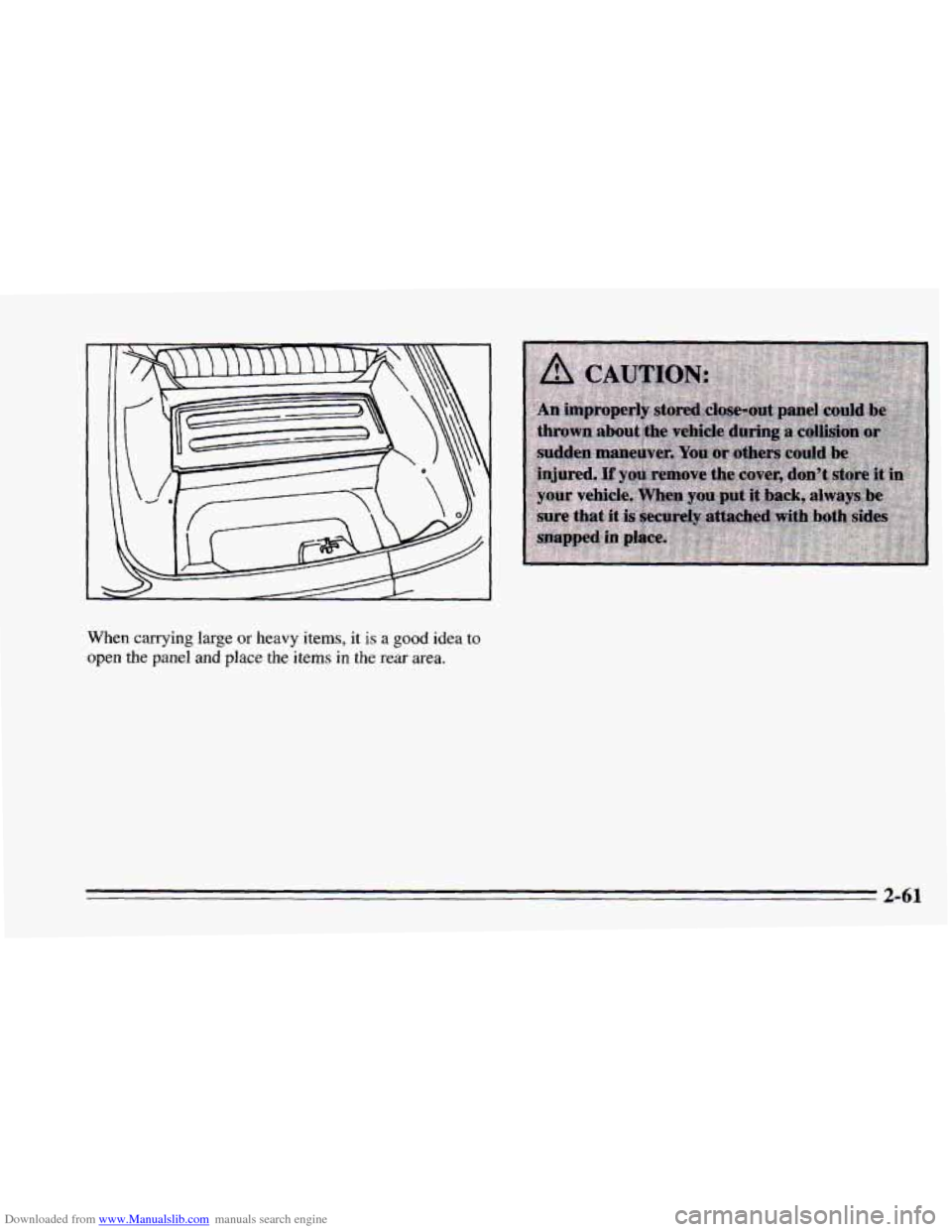 CHEVROLET CAMARO 1995 4.G Owners Manual Downloaded from www.Manualslib.com manuals search engine When carrying large or heavy items, it is a good idea to
open
the panel and place the items in the rear area.
2-61 CHEVROLET CAMARO 1995 4.G Owners Manual Downloaded from www.Manualslib.com manuals search engine When carrying large or heavy items, it is a good idea to
open
the panel and place the items in the rear area.
2-61