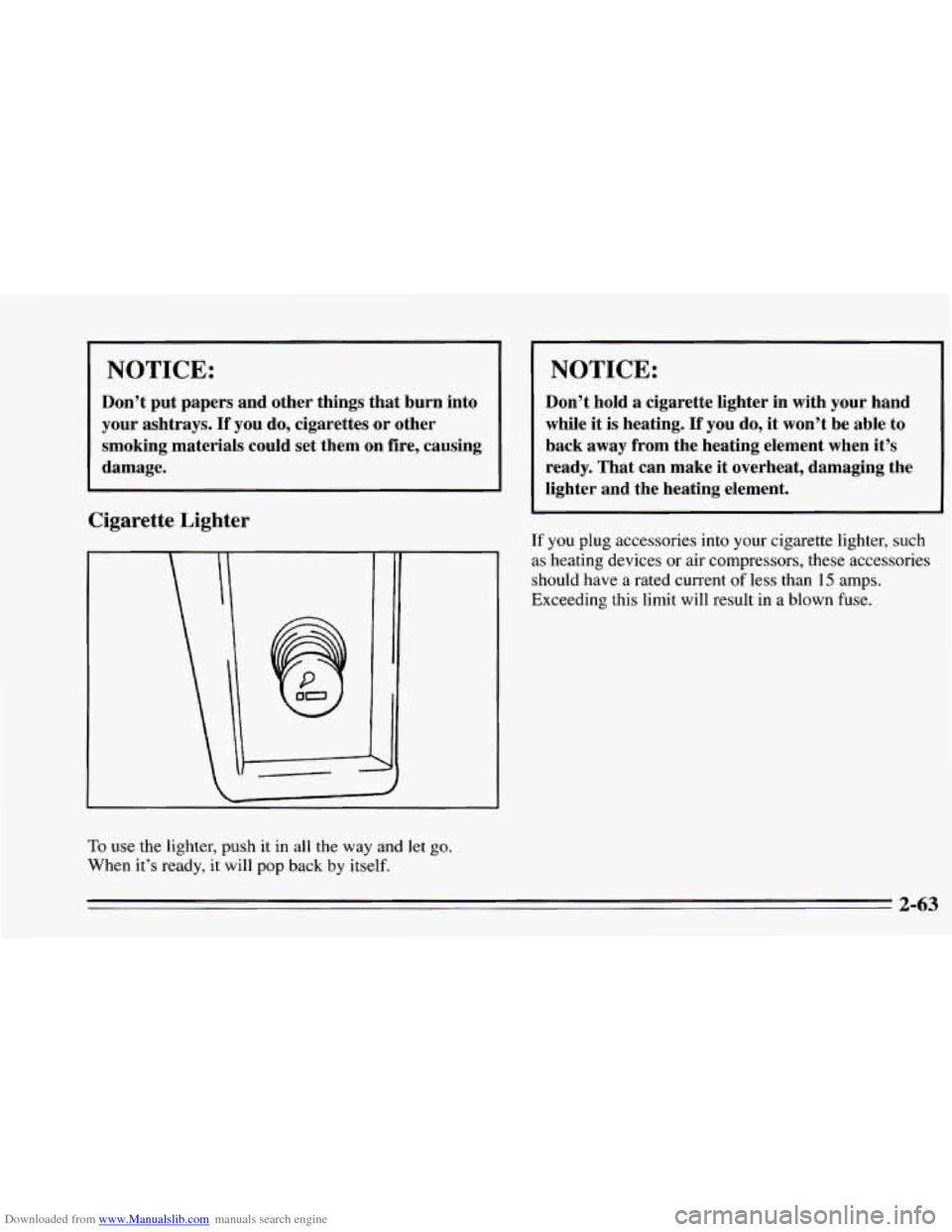 CHEVROLET CAMARO 1995 4.G Owners Manual Downloaded from www.Manualslib.com manuals search engine NOTICE:
Don’t put papers and other things that burn into
your ashtrays.
If you do, cigarettes or other
smoking materials could s CHEVROLET CAMARO 1995 4.G Owners Manual Downloaded from www.Manualslib.com manuals search engine NOTICE:
Don’t put papers and other things that burn into
your ashtrays.
If you do, cigarettes or other
smoking materials could s