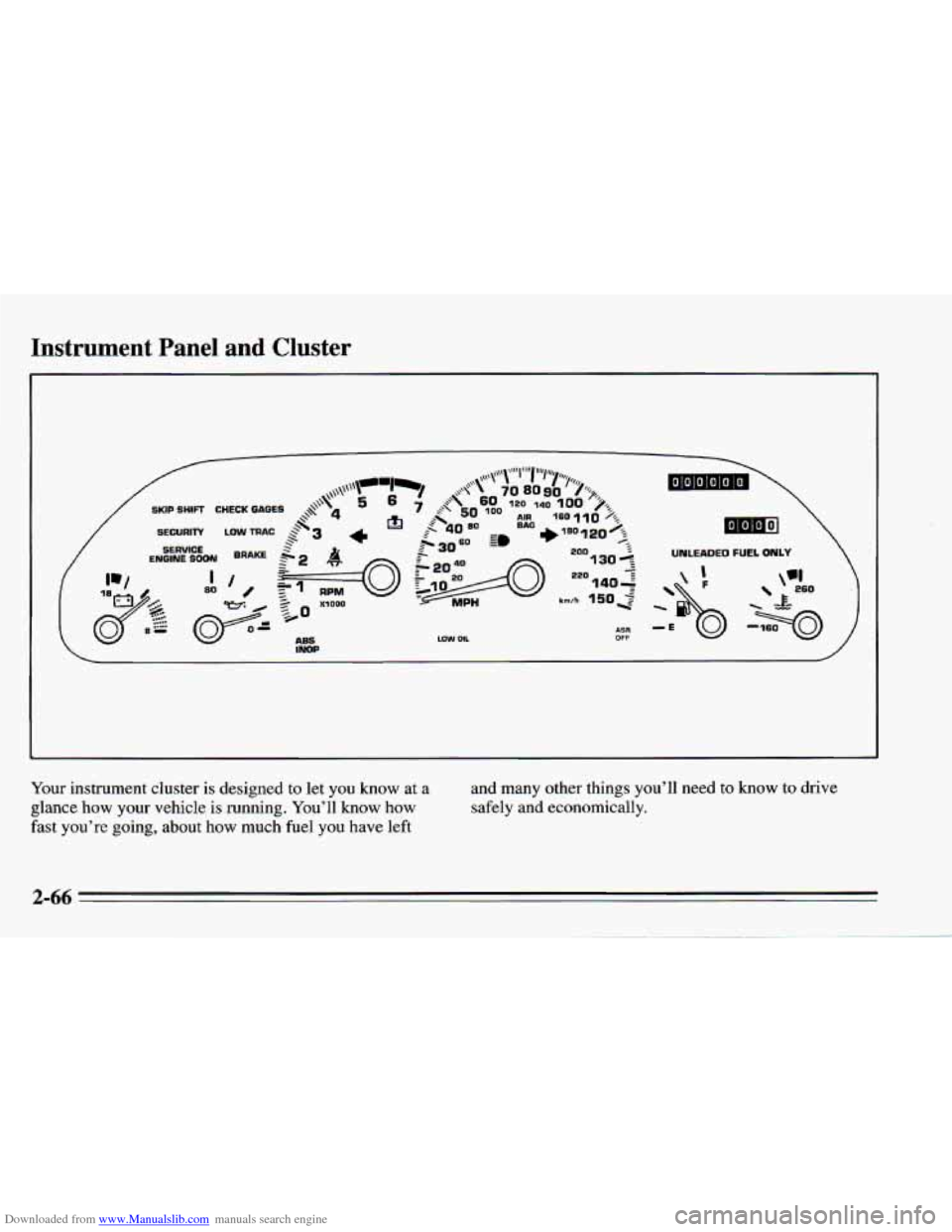 CHEVROLET CAMARO 1995 4.G Owners Manual Downloaded from www.Manualslib.com manuals search engine Instrument  Panel  and  Cluster 
Your instrument cluster is designed to  let you  know at a 
glance  how your vehicle  is running.  You’ll 
k